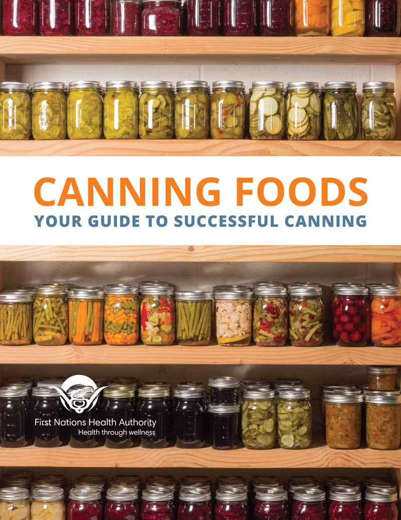 https://www.fnha.ca/AboutSite/NewsAndEventsSite/NewsSite/PublishingImages/Pages/New-Guide-Offers-Info-on-a-Favourite-Food-Preservation-Method/FNHA-Canning-Foods-Your-Guide-To-Successful-Canning-Cover.jpg